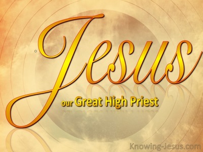 Our Great High Priest - Perfect MAN Eternal SON (17)